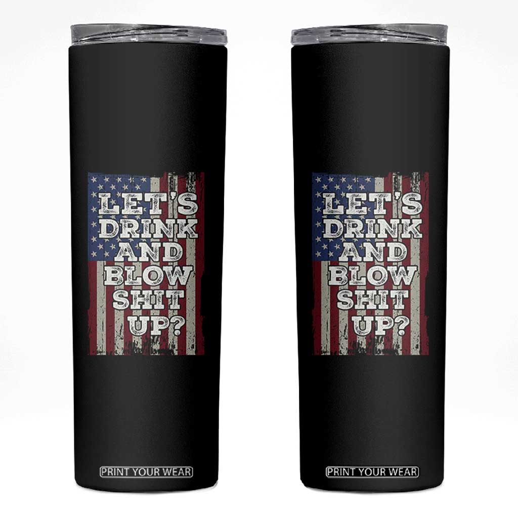 Funny Lets Drink And Blow Shit Up 4th Of July Beer Drinking Skinny Tumbler American Flag TS11 Black Print Your Wear