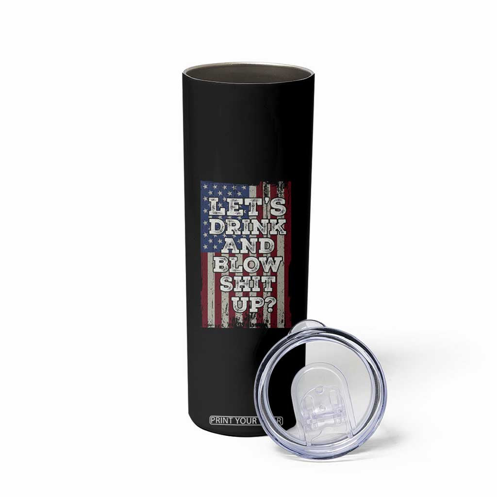 Funny Lets Drink And Blow Shit Up 4th Of July Beer Drinking Skinny Tumbler American Flag TS11 Print Your Wear