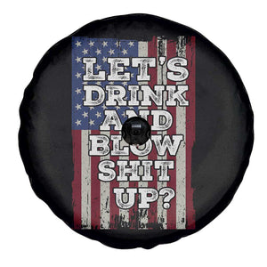 Funny Lets Drink And Blow Shit Up 4th Of July Beer Drinking Spare Tire Cover American Flag TS11 Print Your Wear