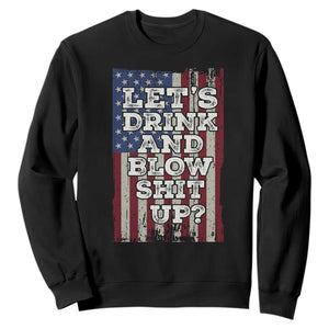 Funny Lets Drink And Blow Shit Up 4th Of July Beer Drinking Sweatshirt American Flag TS11 Black Print Your Wear