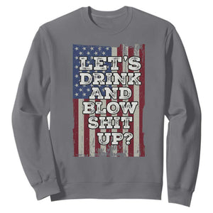 Funny Lets Drink And Blow Shit Up 4th Of July Beer Drinking Sweatshirt American Flag TS11 Charcoal Print Your Wear