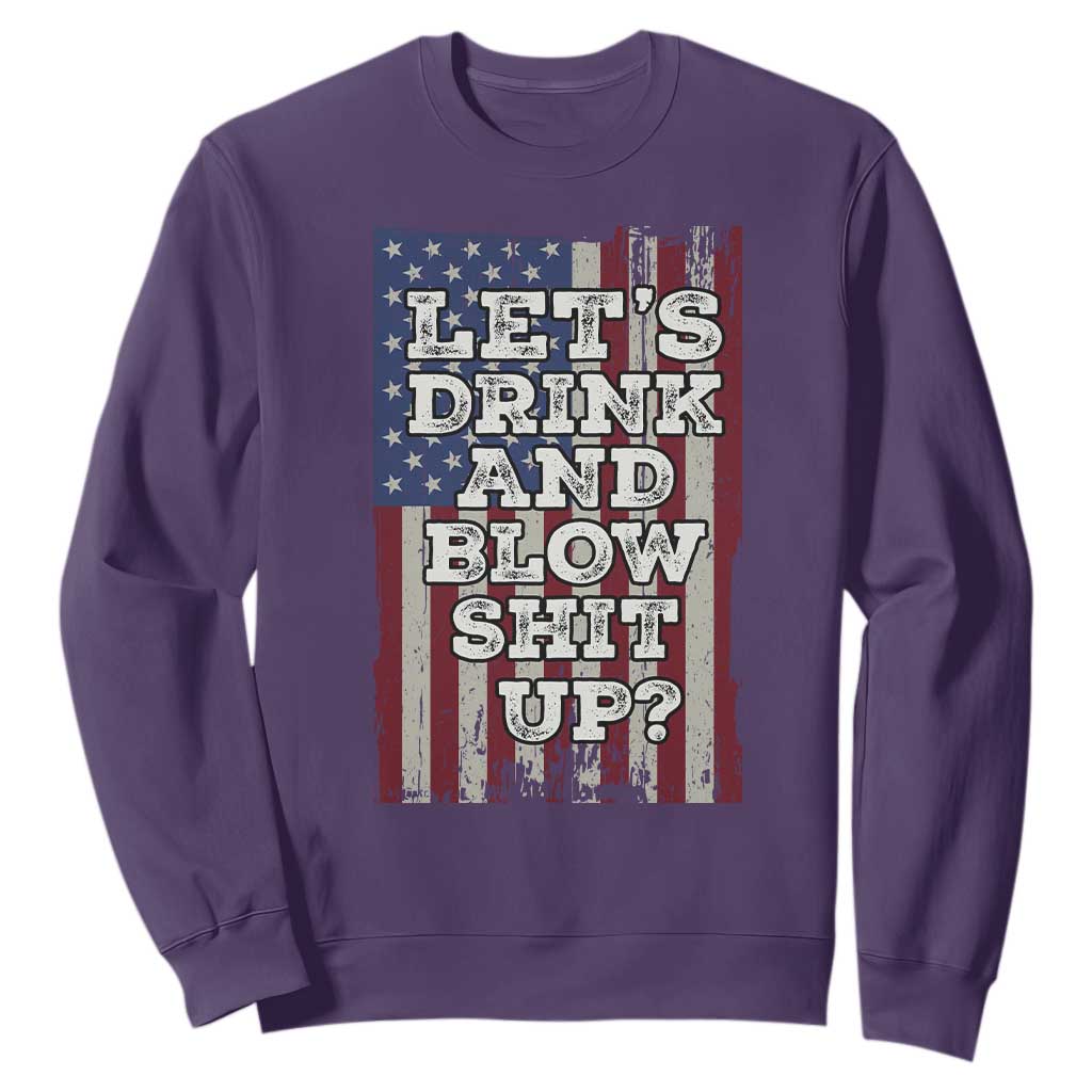 Funny Lets Drink And Blow Shit Up 4th Of July Beer Drinking Sweatshirt American Flag TS11 Purple Print Your Wear