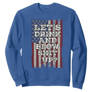Funny Lets Drink And Blow Shit Up 4th Of July Beer Drinking Sweatshirt American Flag TS11 Royal Blue Print Your Wear