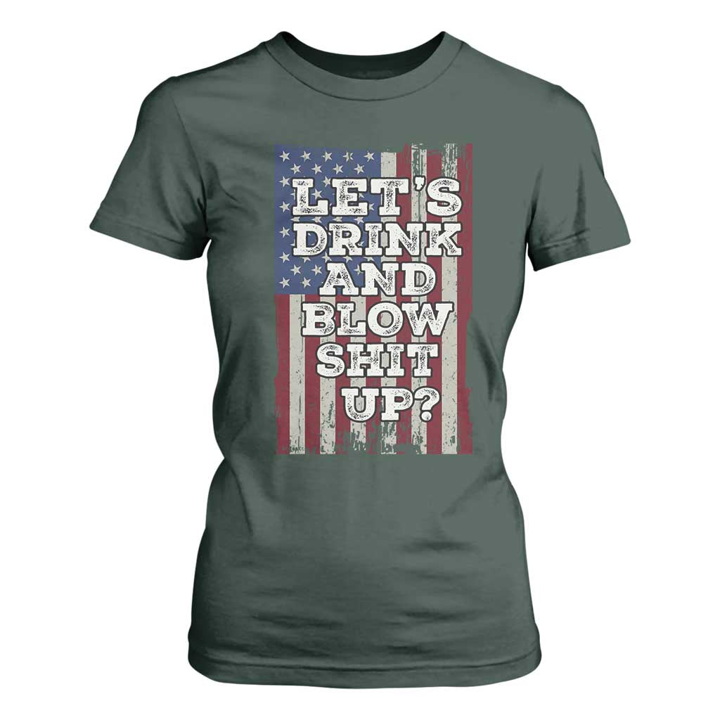 Funny Lets Drink And Blow Shit Up 4th Of July Beer Drinking T Shirt For Women American Flag TS11 Dark Forest Green Print Your Wear