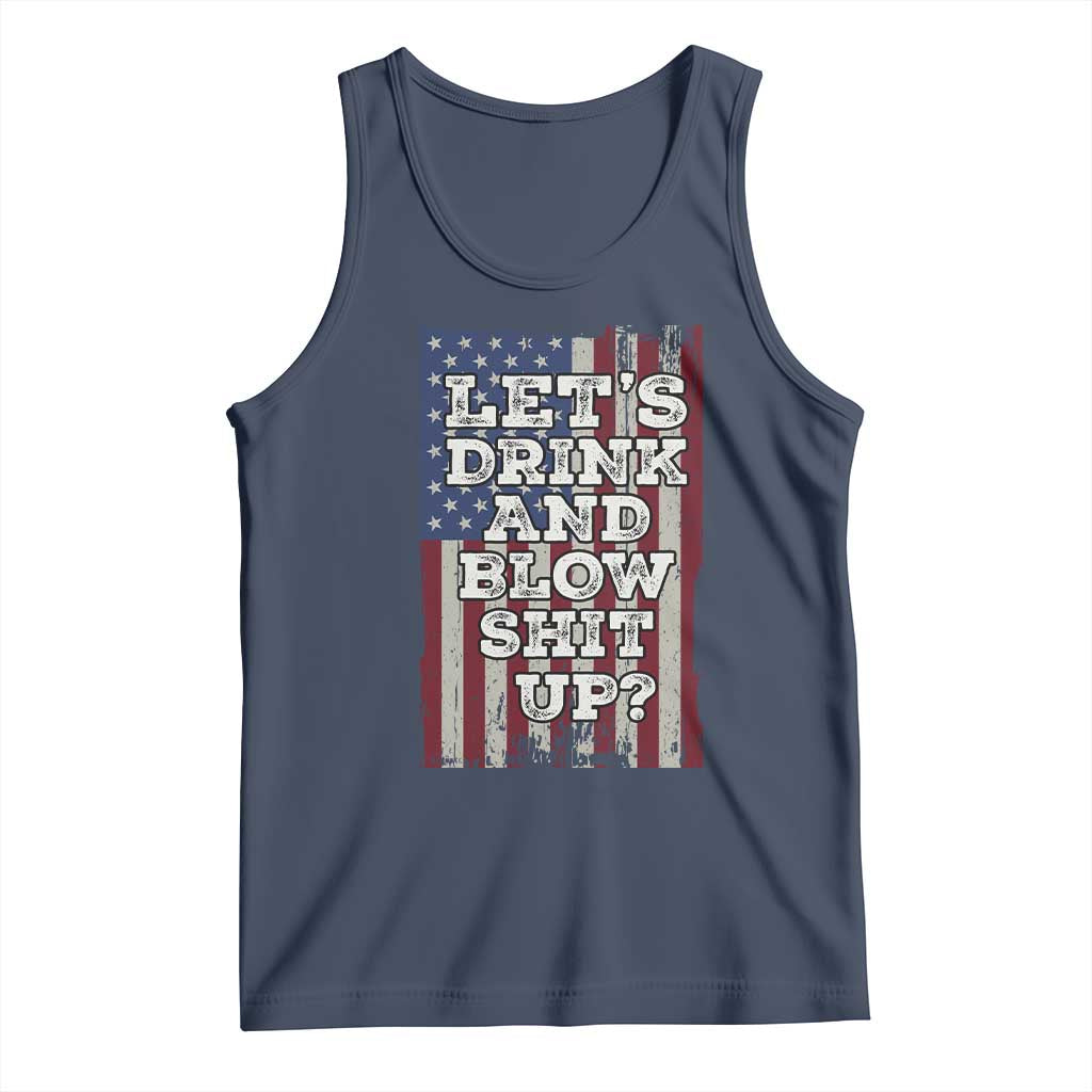 Funny Lets Drink And Blow Shit Up 4th Of July Beer Drinking Tank Top American Flag TS11 Navy Print Your Wear