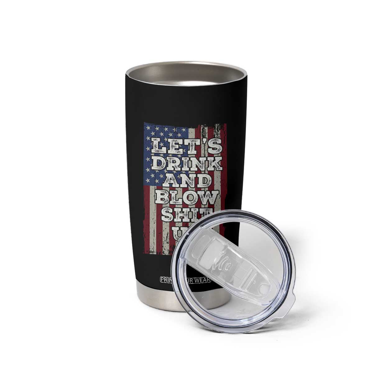Funny Lets Drink And Blow Shit Up 4th Of July Beer Drinking Tumbler Cup American Flag TS11 Print Your Wear