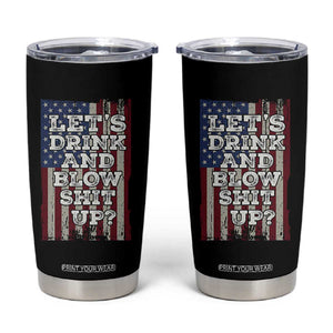 Funny Lets Drink And Blow Shit Up 4th Of July Beer Drinking Tumbler Cup American Flag TS11 Black Print Your Wear