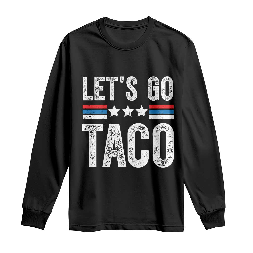 Funny Let's Go Taco Always Chickens Out Long Sleeve Shirt Vintage Star Stripes TS11 Black Print Your Wear