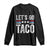 Funny Let's Go Taco Always Chickens Out Long Sleeve Shirt Vintage Star Stripes TS11 Black Print Your Wear