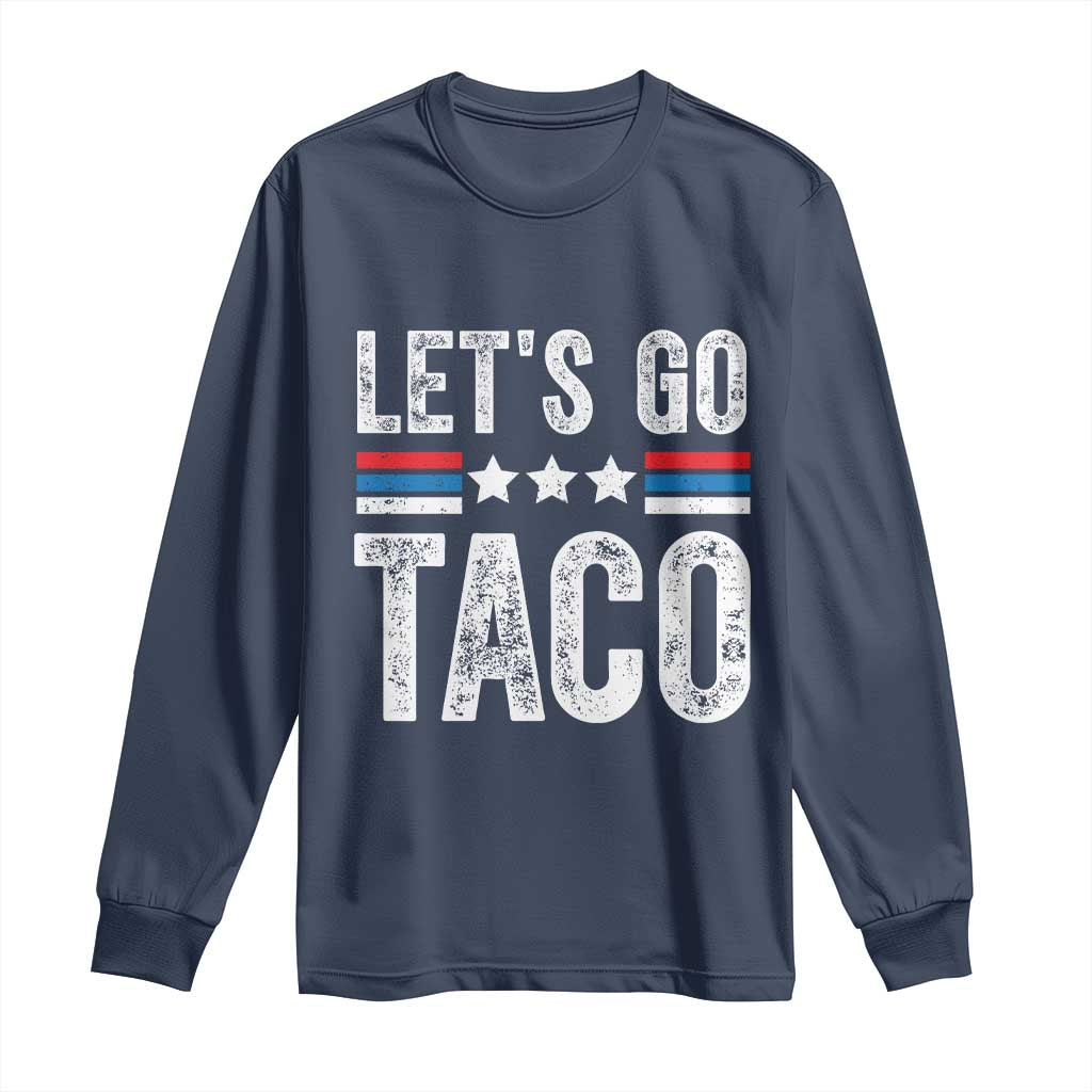 Funny Let's Go Taco Always Chickens Out Long Sleeve Shirt Vintage Star Stripes TS11 Navy Print Your Wear