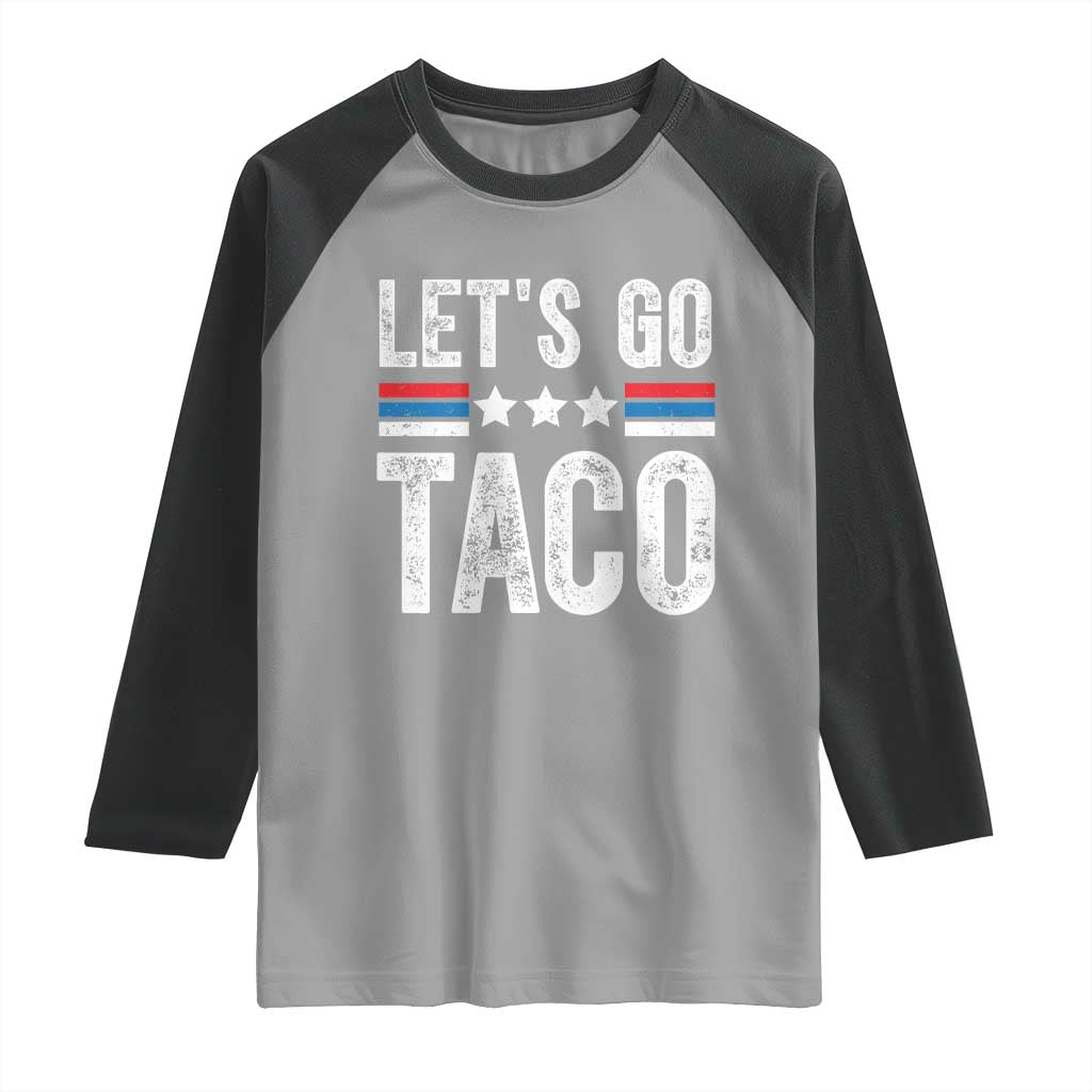 Funny Let's Go Taco Always Chickens Out Raglan Shirt Vintage Star Stripes TS11 Sport Gray Black Print Your Wear