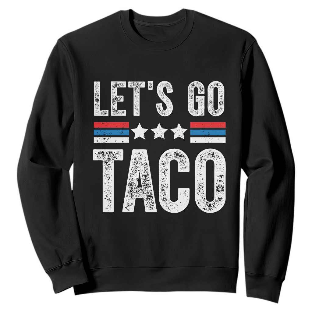 Funny Let's Go Taco Always Chickens Out Sweatshirt Vintage Star Stripes TS11 Black Print Your Wear