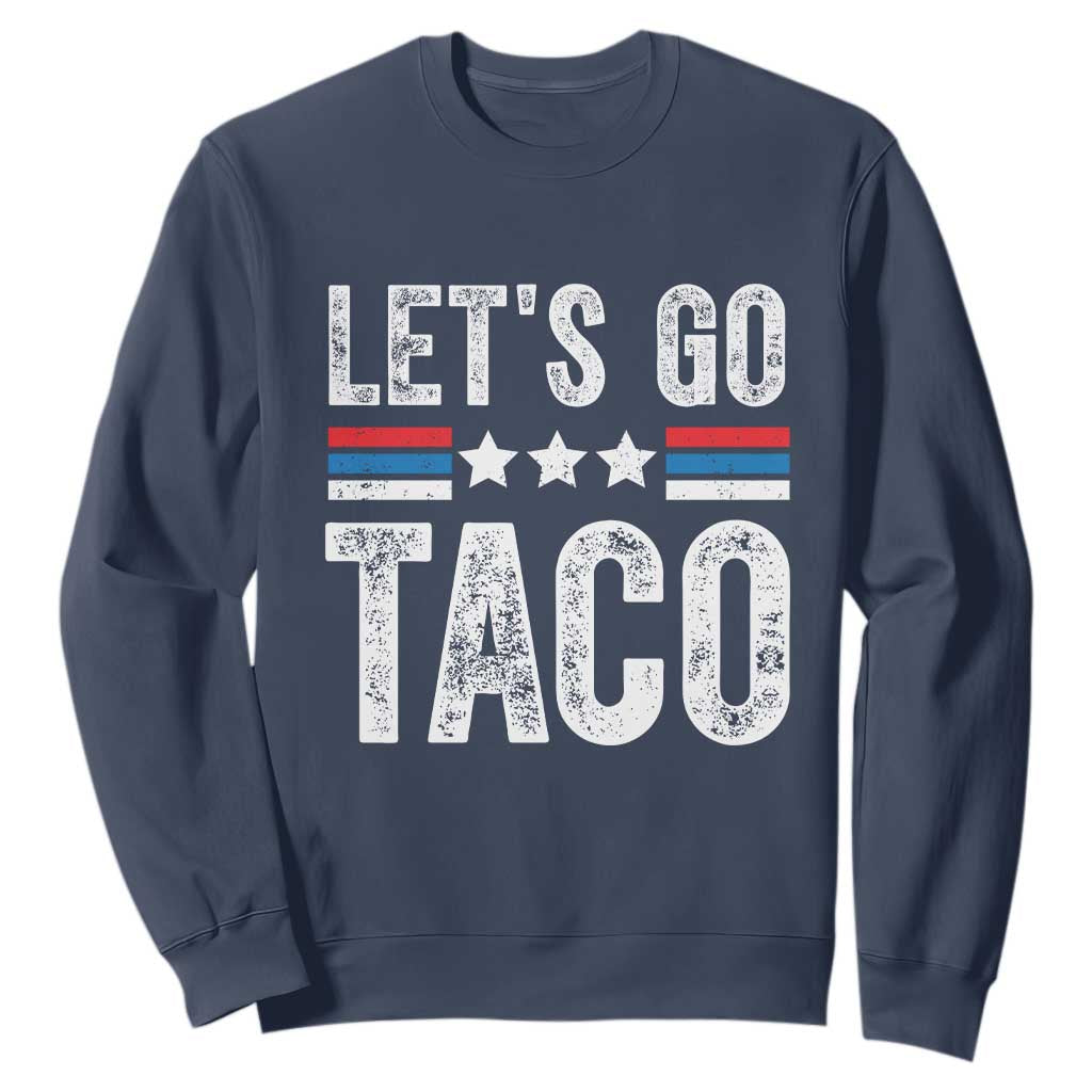 Funny Let's Go Taco Always Chickens Out Sweatshirt Vintage Star Stripes TS11 Navy Print Your Wear