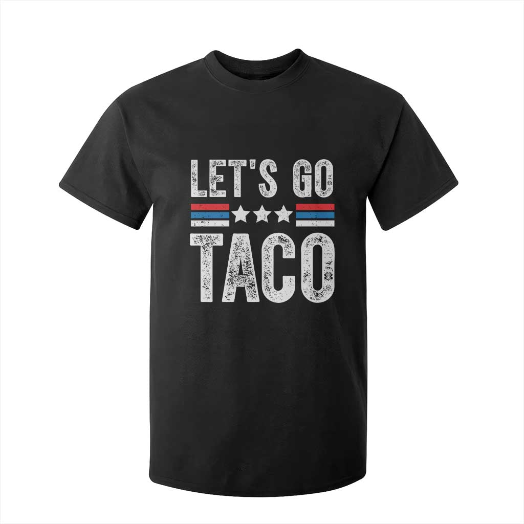 Funny Let's Go Taco Always Chickens Out T Shirt For Kid Vintage Star Stripes TS11 Black Print Your Wear