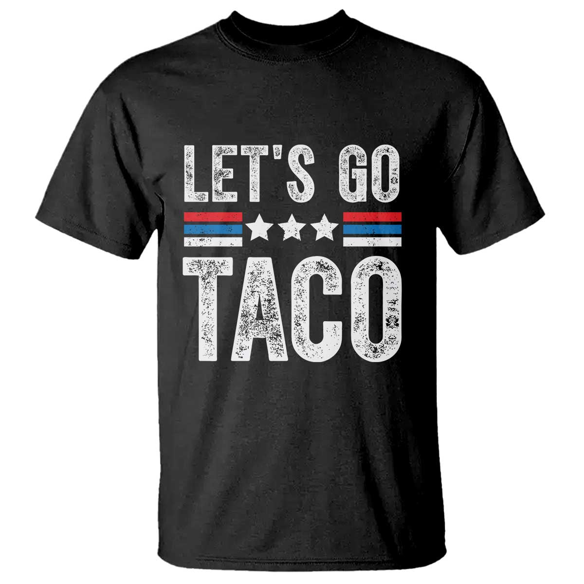 Funny Let's Go Taco Always Chickens Out T Shirt Vintage Star Stripes TS11 Black Print Your Wear