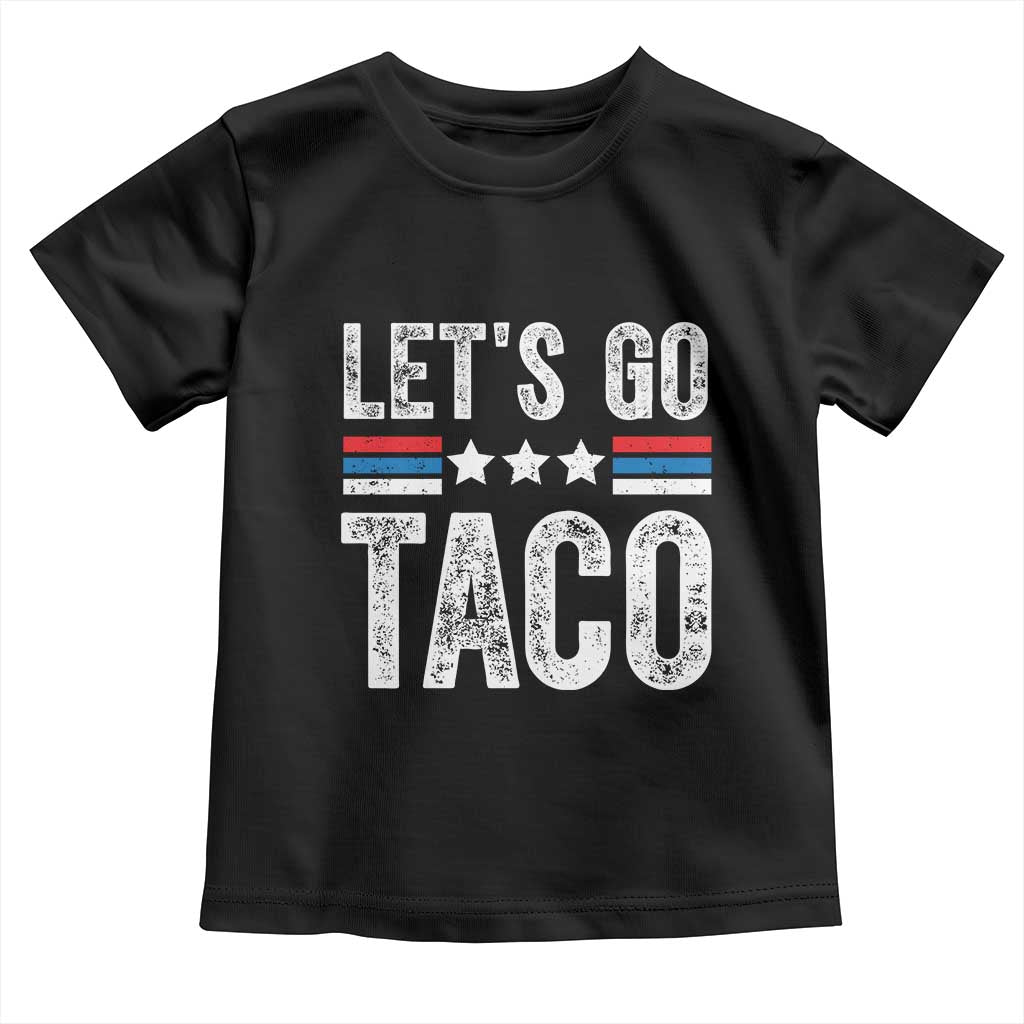 Funny Let's Go Taco Always Chickens Out Toddler T Shirt Vintage Star Stripes TS11 Black Print Your Wear