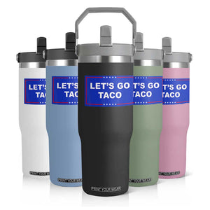 Funny Let's Go Taco Flip Straw Tumbler Trump Always Chickens Out Tacos Humor TS02 Print Your Wear