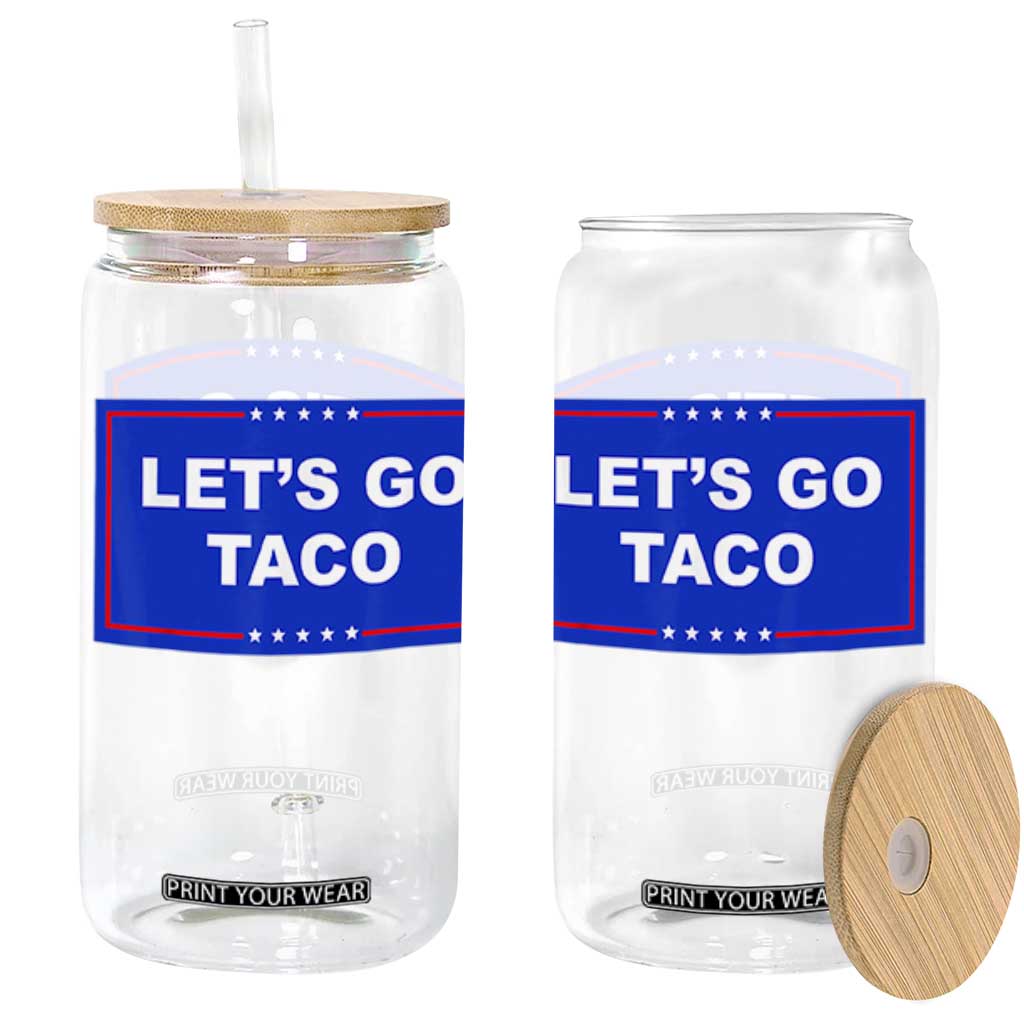 Funny Let's Go Taco Glass Can Trump Always Chickens Out Tacos Humor TS02 White Print Your Wear
