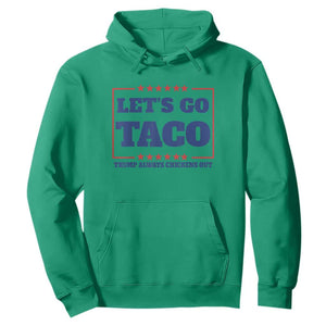 Funny Let's Go Taco Hoodie Tacos for President Humor TS02 Irish Green Print Your Wear