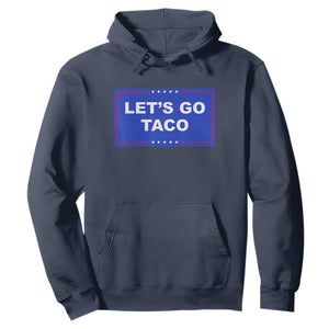 Funny Let's Go Taco Hoodie Trump Always Chickens Out Tacos Humor TS02 Navy Print Your Wear