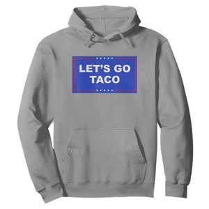 Funny Let's Go Taco Hoodie Trump Always Chickens Out Tacos Humor TS02 Sport Gray Print Your Wear