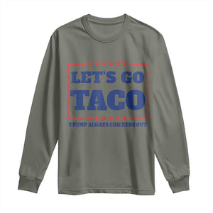 Funny Let's Go Taco Long Sleeve Shirt Tacos for President Humor TS02 Military Green Print Your Wear