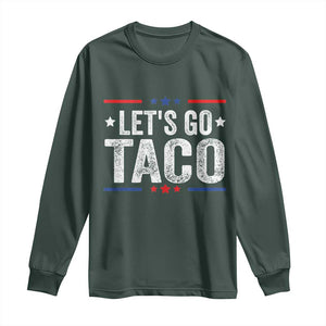 Funny Lets Go Taco Long Sleeve Shirt Trump Always Chickens Out Humor American Flag TS02 Dark Forest Green Print Your Wear