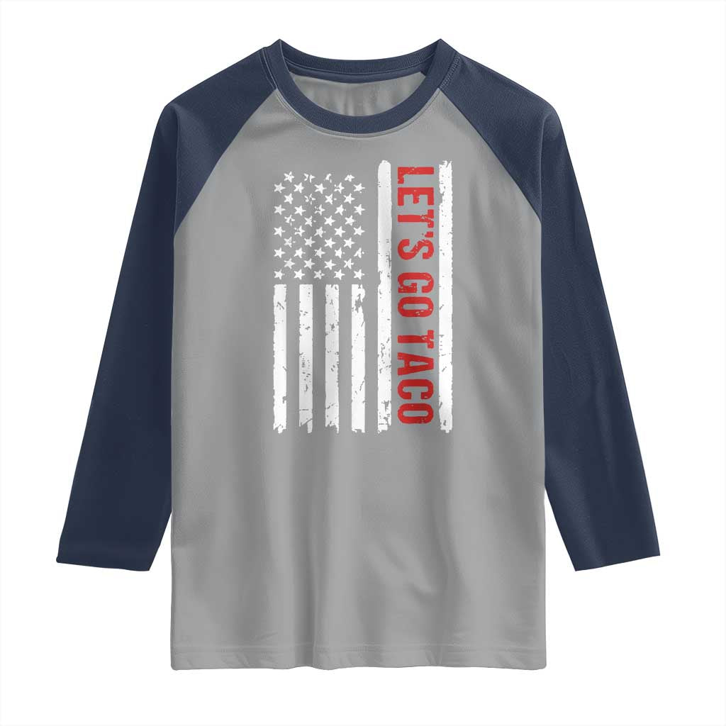Funny Let's Go Taco Raglan Shirt Stars and Stripes Political Satire TS02 Sport Gray Navy Print Your Wear