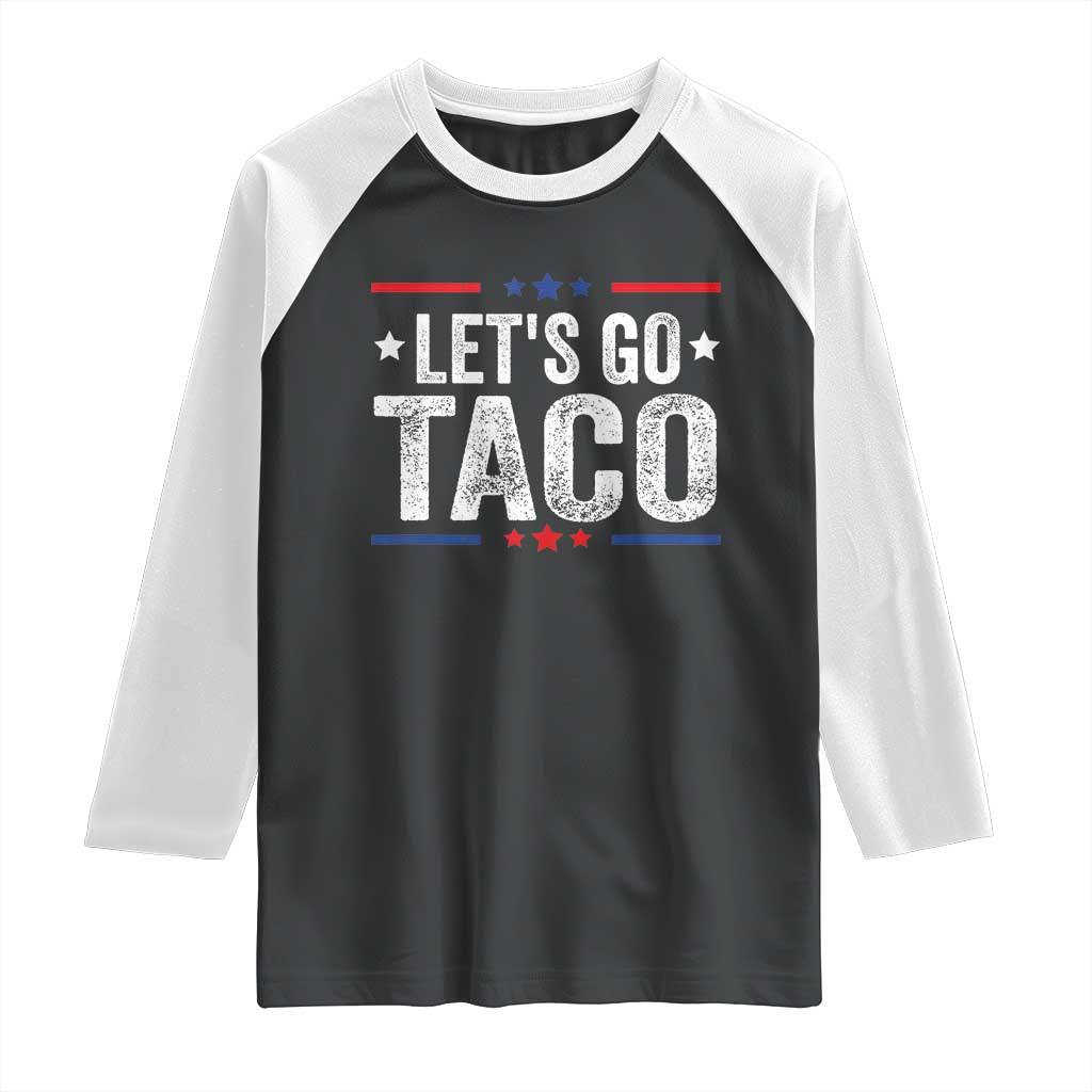 Funny Lets Go Taco Raglan Shirt Trump Always Chickens Out Humor American Flag TS02 Black White Print Your Wear
