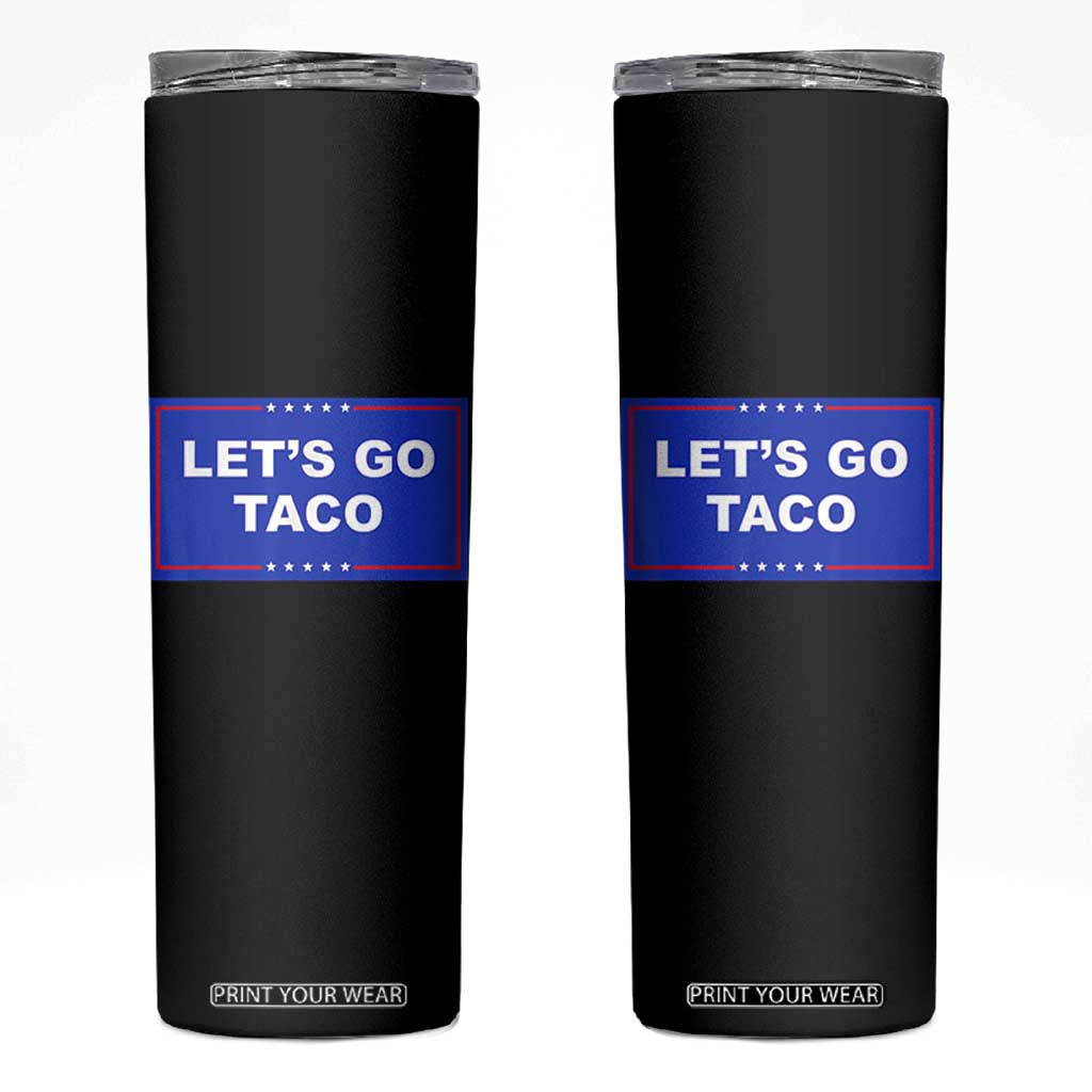 Funny Let's Go Taco Skinny Tumbler Trump Always Chickens Out Tacos Humor TS02 White Print Your Wear