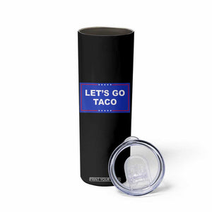 Funny Let's Go Taco Skinny Tumbler Trump Always Chickens Out Tacos Humor TS02 Print Your Wear