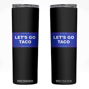 Funny Let's Go Taco Skinny Tumbler Trump Always Chickens Out Tacos Humor TS02 White Print Your Wear