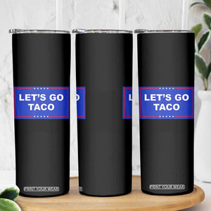Funny Let's Go Taco Skinny Tumbler Trump Always Chickens Out Tacos Humor TS02 Print Your Wear