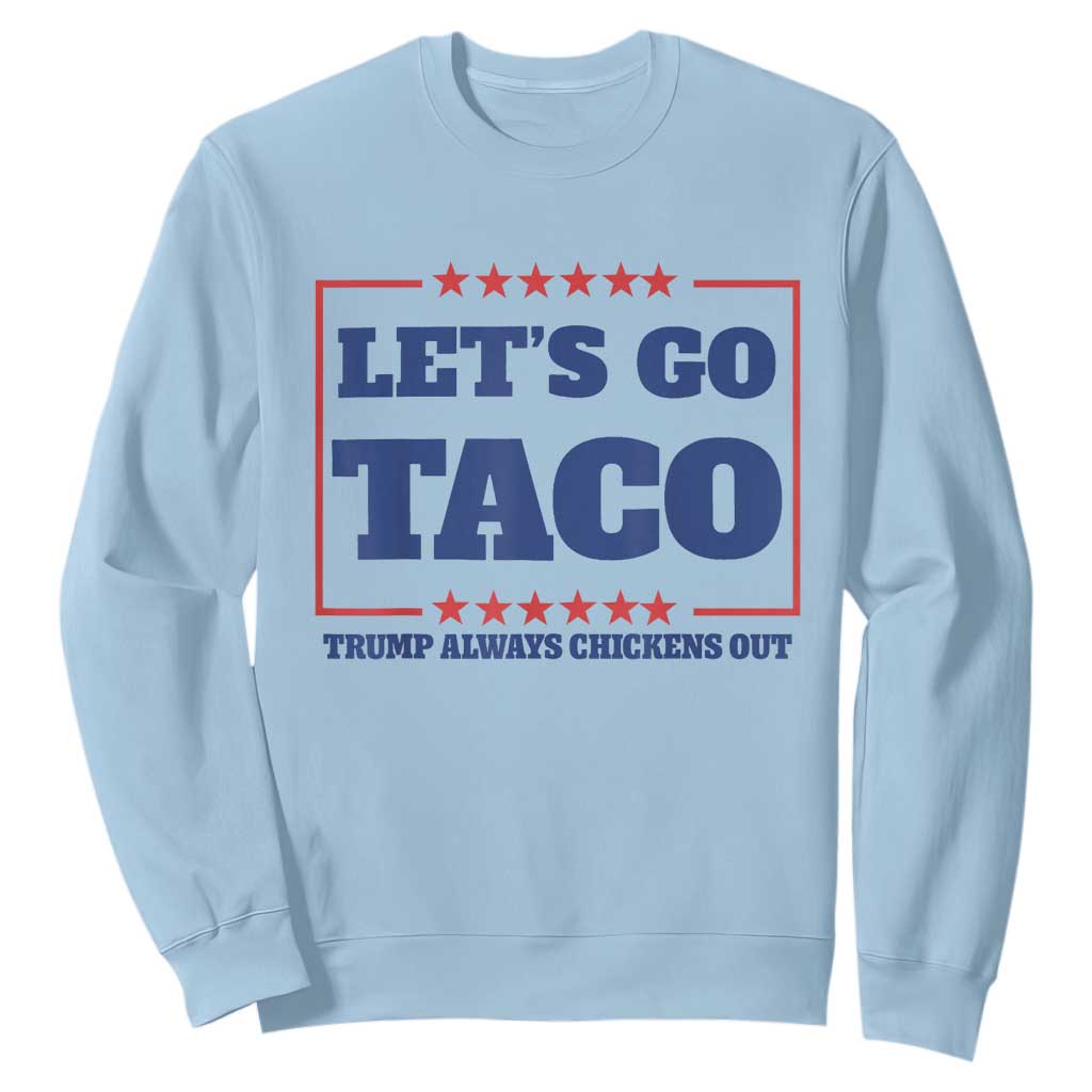 Funny Let's Go Taco Sweatshirt Tacos for President Humor TS02 Light Blue Print Your Wear