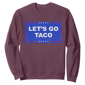 Funny Let's Go Taco Sweatshirt Trump Always Chickens Out Tacos Humor TS02 Maroon Print Your Wear
