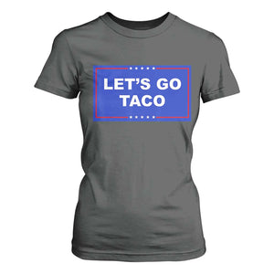 Funny Let's Go Taco T Shirt For Women Trump Always Chickens Out Tacos Humor TS02 Dark Heather Print Your Wear