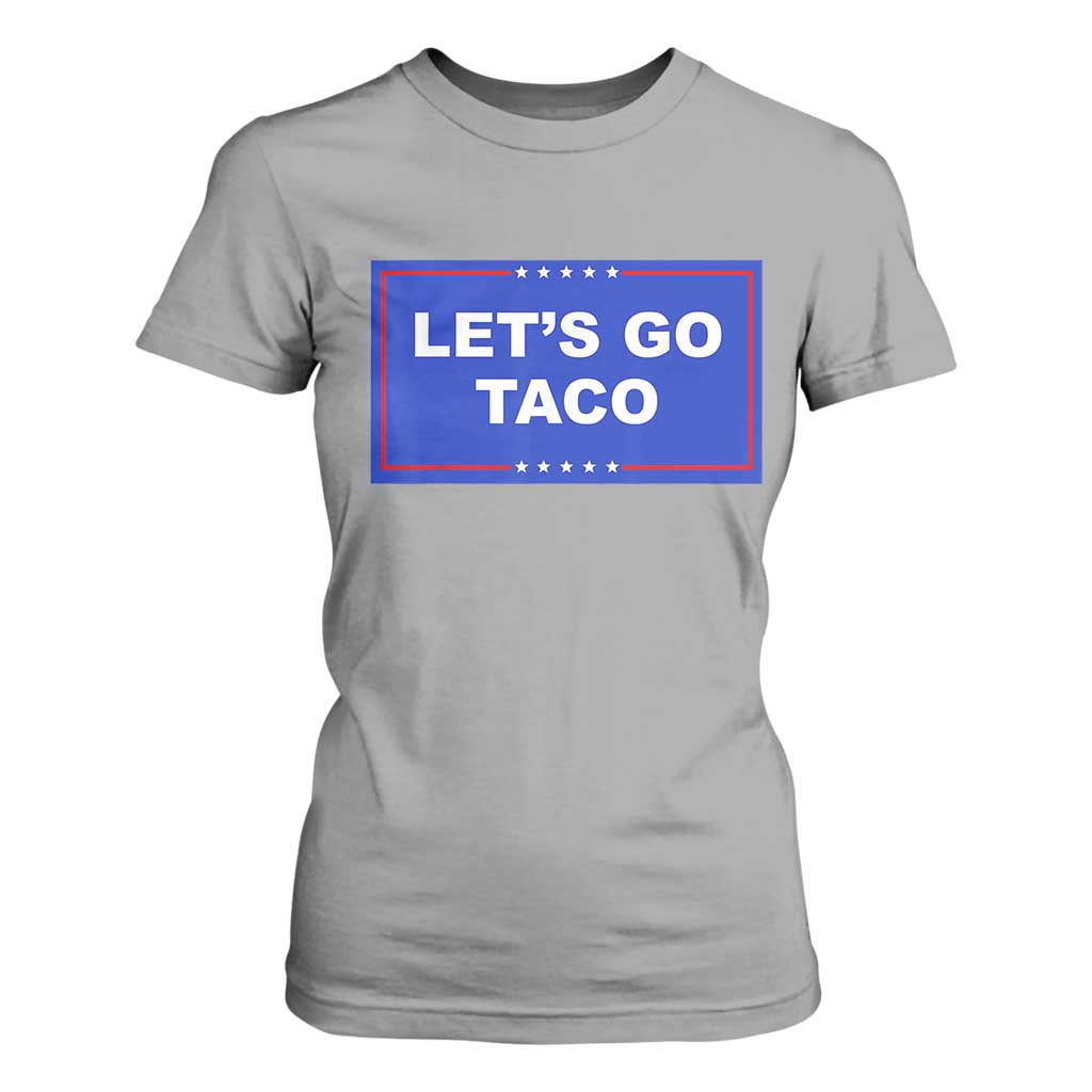Funny Let's Go Taco T Shirt For Women Trump Always Chickens Out Tacos Humor TS02 Sport Gray Print Your Wear