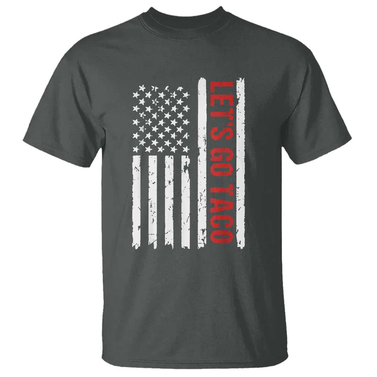 Funny Let's Go Taco T Shirt Stars and Stripes Political Satire TS02 Dark Heather Print Your Wear