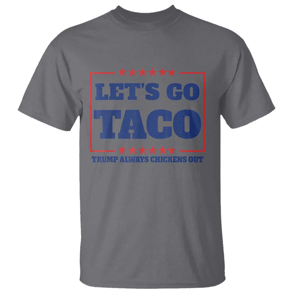 Funny Let's Go Taco T Shirt Tacos for President Humor TS02 Charcoal Print Your Wear