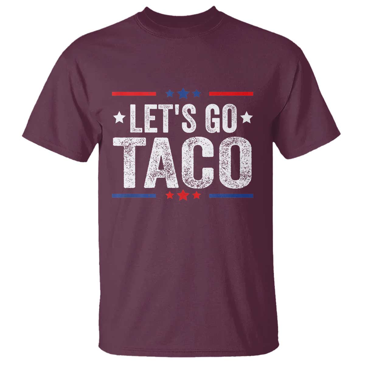Funny Lets Go Taco T Shirt Trump Always Chickens Out Humor American Flag TS02 Maroon Print Your Wear