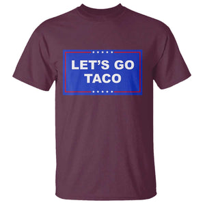 Funny Let's Go Taco T Shirt Trump Always Chickens Out Tacos Humor TS02 Maroon Print Your Wear