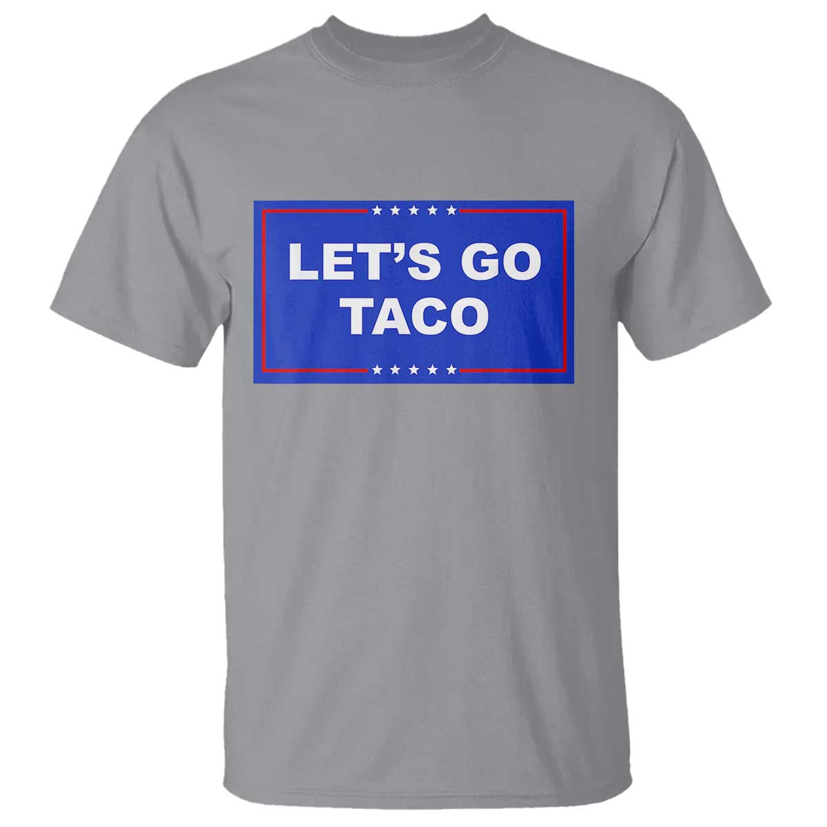 Funny Let's Go Taco T Shirt Trump Always Chickens Out Tacos Humor TS02 Sport Gray Print Your Wear