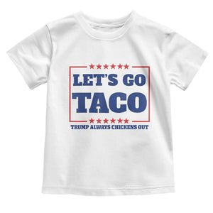Funny Let's Go Taco Toddler T Shirt Tacos for President Humor TS02 White Print Your Wear