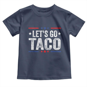 Funny Lets Go Taco Toddler T Shirt Trump Always Chickens Out Humor American Flag TS02 Navy Print Your Wear