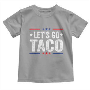 Funny Lets Go Taco Toddler T Shirt Trump Always Chickens Out Humor American Flag TS02 Sport Gray Print Your Wear