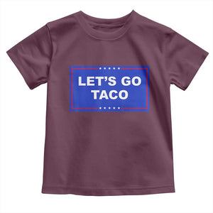 Funny Let's Go Taco Toddler T Shirt Trump Always Chickens Out Tacos Humor TS02 Maroon Print Your Wear