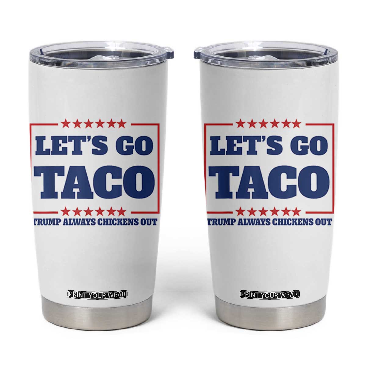 Funny Let's Go Taco Tumbler Cup Tacos for President Humor TS02 White Print Your Wear