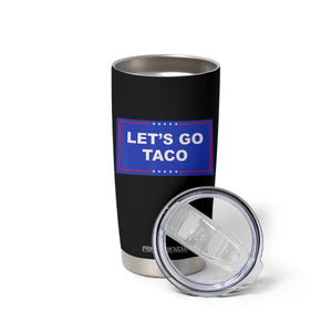 Funny Let's Go Taco Tumbler Cup Trump Always Chickens Out Tacos Humor TS02 Print Your Wear