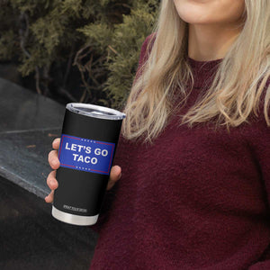 Funny Let's Go Taco Tumbler Cup Trump Always Chickens Out Tacos Humor TS02 Print Your Wear