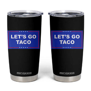 Funny Let's Go Taco Tumbler Cup Trump Always Chickens Out Tacos Humor TS02 White Print Your Wear